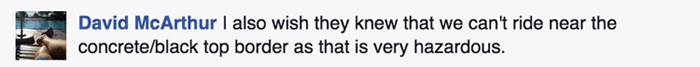 Facebook post by cyclist saying I also wish they knew that we can't ride near the concrete/blacktop border as that is very hazardous